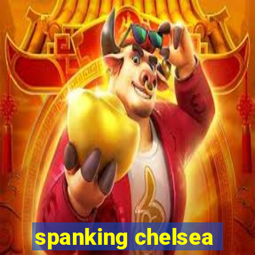 spanking chelsea